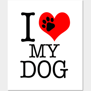 "I Love My Dog" Posters and Art